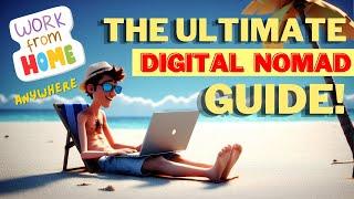 The ULTIMATE Digital Nomad Guide 2024!