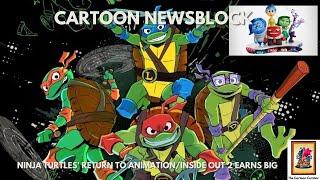 CARTOON NEWSBLOCK -  TEENAGE MUTANT NINJA TURTLES return to animation/INSIDE OUT 2 earns BIG!!!