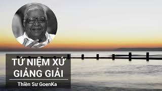 Tứ Niệm Xứ Giảng Giải - Thiền Sư GoenKa