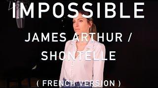 IMPOSSIBLE ( FRENCH VERSION ) JAMES ARTHUR / SHONTELLE ( SARA'H COVER )