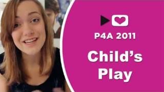 P4A 2011: Child's Play!