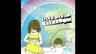 エイプリルズ - Space Dream Bathroom (2005)