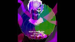 Leyrius - TRAP KANEKI KEN  [ Prod. SoloDeak]