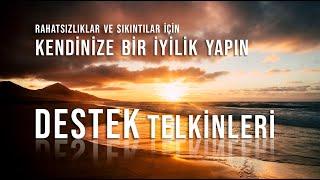 Her Sıkıntı İçin Destek Telkinleri