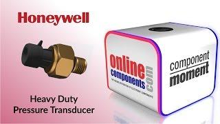 Component Moment:  Honeywell PX3 Heavy Duty Pressure Transducer