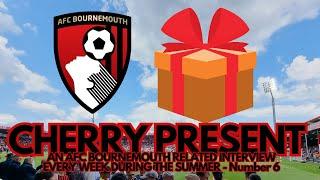 CHERRY PRESENT 6 - AN AFC BOURNEMOUTH RELATED SHOW EVERY DAY DURING THE SUMMER AHEAD OF 2023/24