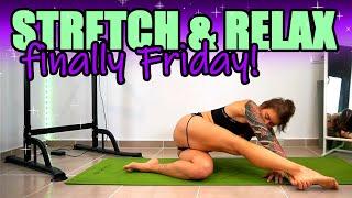 STRETCH & RELAX: happy Friday! | Strength, Flexibility & Mobility