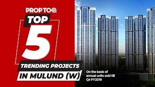 Top 5 Trending Projects in Mulund (W) | on the basis of annual units sold till Q4 FY19