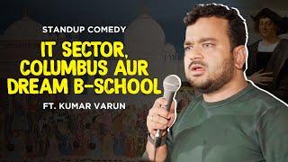 IT Sector, Columbus aur Dream B-School | Standup Comedy by Kumar Varun