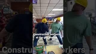 Construction workers at the gas station