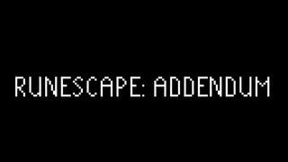 Runescape Addendum + Big Updates!
