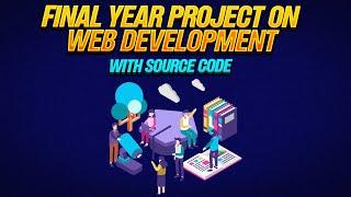 10 web development projects with source code (Final Year Projects)