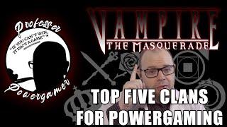 Top 5 Clans for Powergaming | Vampire: the Masquerade | Professor Powergamer