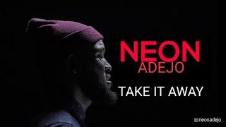 Neon Adejo - Take it Away (Official Video)