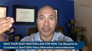 SAVE YOUR SEAT NOW! Masterclass for Men: The Blueprint to CONSISTENCY!