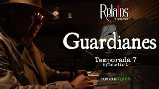 EPISODIO 5 T 7 GUARDIANES