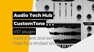 Audio Tech Hub - CustomTone - A VST plugin - Instrument and sampler - Free for a limited time