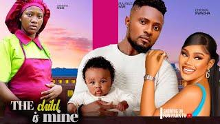 THE CHILD IS MINE- MAURICE SAM, CHIOMA NWAOHA, CHINENYE NNEBE