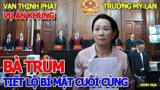 THÔI XONG - BÀ TRÙM TRƯƠNG MỸ LAN VẠN THỊNH PHÁT NÓI LỜI CUỐI CÙNG & 3 ƯỚC NGUYỆN MUỐN THỰC HIỆN