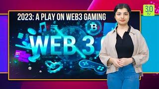 2023: A Play on Web3 Gaming | Gaming Zone | 3.0 TV