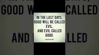 Good is Evil - Isaiah 5:20-21 KJV #isaiah5 #woeuntothem #goodevil #evilgood #lastdays