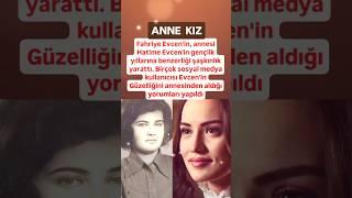 FAHRİYE EVCEN GÜZELLİĞİNİ ANNESİ HATİME EVCEN'DEN ALMIŞ GENÇLİK YILLARINA BENZERLİĞİYLE DİKKAT ÇEKTİ