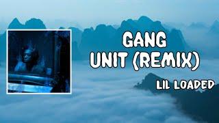 Gang Unit Remix Lyrics - Lil Loaded