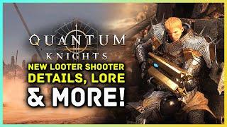 Quantum knights - New Third Person Looter Shooter, Details, Lore & More!