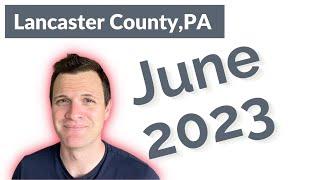 JUNE 2023 Lancaster County PA Real Estate Market Update