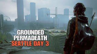 The Last Of Us 2 Remastered ● Grounded Permadeath Guide ( Ellie Seattle Day 3 ) PS5 / 60FPS