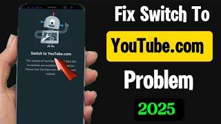 switch to YouTube.com || switch to YouTube.Com problem || switch to YouTube.com update problem 2025