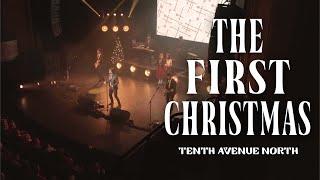 The First Christmas - Tenth Avenue North - (Official Live Music Video)