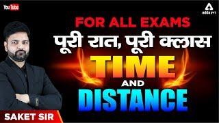 For All Exams | पूरी रात पूरी क्लास  | Marathon Class | Time and Distance  | Maths | Saket Sir |