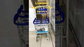 Liverpool Airport Trolley Service  ️#liverpoolairport