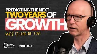 Predicting Next 2 Years of Price Growth! Where’s going to grow? - With Rob Flux