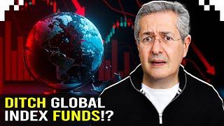 Time to Ditch Global Index Funds?