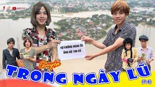 Chuyện trong ngày lũ phần 4 | Phim hài Thị Hến | Olinhli