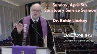 Dr. Robin Lindsey - April 5th 11AM Sanctuary Service Sermon