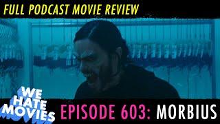 We Hate Movies - MORBIUS (2022) starring Jared Leto COMEDY PODCAST MOVIE REVIEW