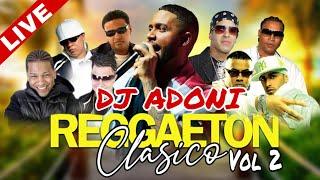 REGGAETON CLASICO VOL 2  LOS MEJORES CLASICOS DEL REGGAETON  MEZCLANDO EN VIVO ADONIIII