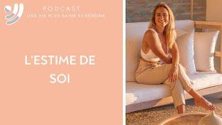 L'estime de soi : comment la retrouver ? - Podcast