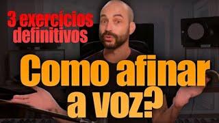 COMPROVADO: Como afinar a voz (com 3 exercícios vocais) | Voz em Construcao