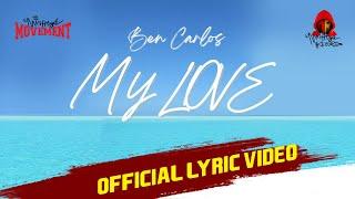 BEN CARLOS - My Love (Official Lyric Video)