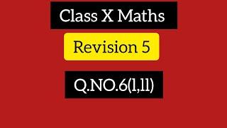 class X Maths Revision ,5.Q.no.6(l, ll)