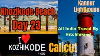 Day 23-24 | All India Travel By Hitchhiking | Solo Traveler |  Kerala | Khozikode | Kannur | Travel