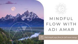 Mindful Flow Yoga Practice to Cultivate Full Moon Energy with Adi Amar (Full-Length Yoga Class)