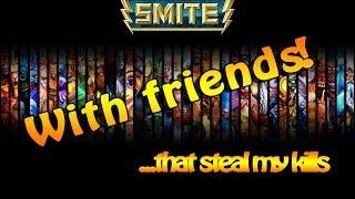 SMITE Arena! With Friends...that steal my kills...