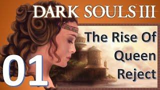 The Rise of Queen Reject - Dark Souls 3 - Episode 1 - From Ashes