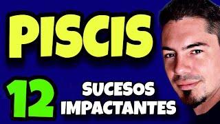  PISCIS  12 SUCESOS IMPACTANTES QUE TE VAN A PASAR ESTA SEMANA  Horóscopo Semanal