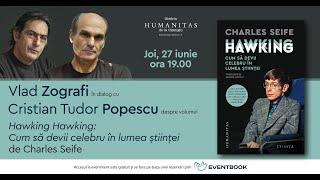 Vlad Zografi în dialog cu Cristian Tudor Popescu – Hawking: Cum să devii celebru în lumea științei